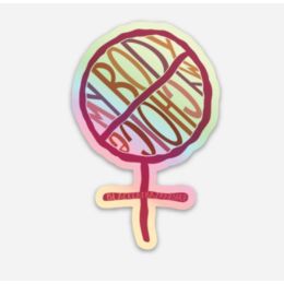 My Body, My Choice Sticker (Holographic) (Color: Bazaar, Country of Manufacture: United States, Material: Vinyl)