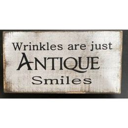 Wrinkles Are Just Antique Smiles (Country of Manufacture: United States)