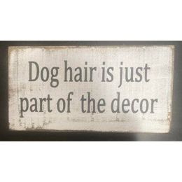 Dog Hair Is Just Part Of The Decor (Country of Manufacture: United States)