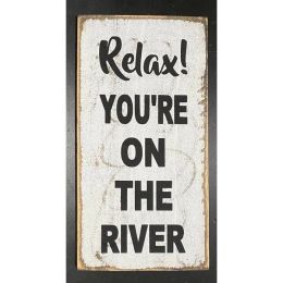 Relax You're On The River (Country of Manufacture: United States)