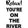 Relax You're On The River