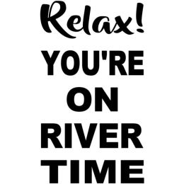 Relax You're On River Time (Country of Manufacture: United States)