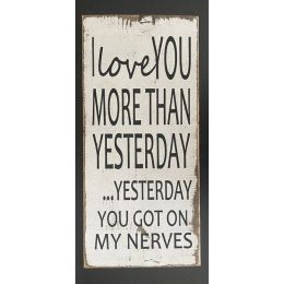 I Love You More Than Yesterday... Yesterday You Got On My Nerves (Country of Manufacture: United States)