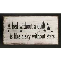 A Bed Without A Quilt Is Like A Sky Without Stars (Country of Manufacture: United States)