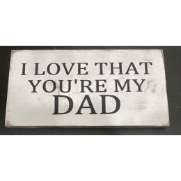 I Love That You're My Dad (Country of Manufacture: United States)