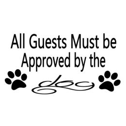 All Guest Must Be Approved By The Dog (Country of Manufacture: United States)