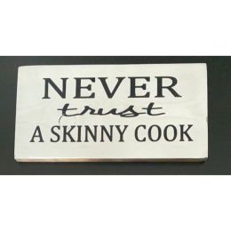 Never Trust A Skinny Cook (Country of Manufacture: United States)