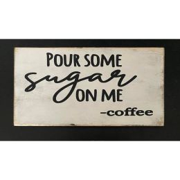 Pour Some Sugar On Me -Coffee (Color: coffee, Country of Manufacture: United States)