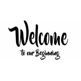 Welcome To Our Beginning (Country of Manufacture: United States)